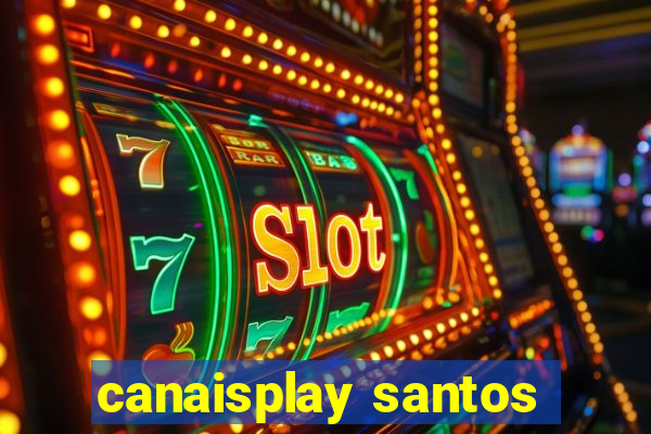 canaisplay santos